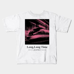 Long, Long Time Journey Kids T-Shirt